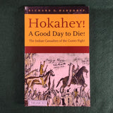 Hokahey! A Good Day to Die! - Richard Hardorff - Softcover - Excellent