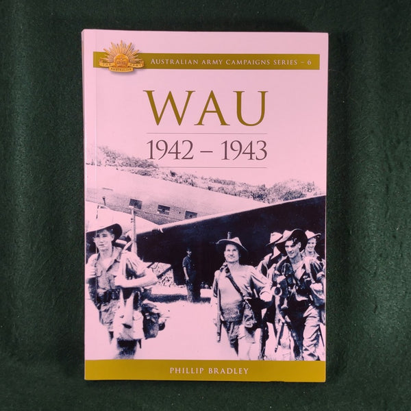 Wau, 1942-1943 - Australian Army Campaigns Series (6) - Philip Bradley - Softcover