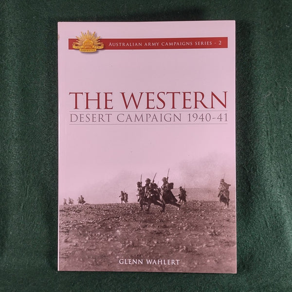 The Western Desert Campaign 1940-41 - Australian Army Campaigns Series (2) - Glenn Wahlert - Softcover