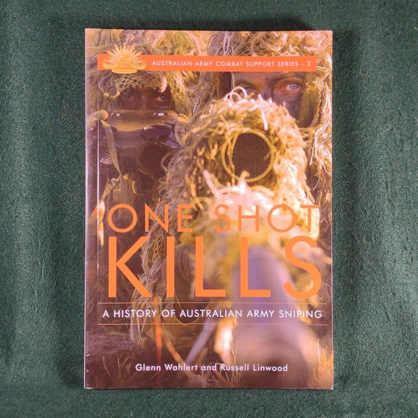 One Shot Kills - Australian Army Combat Support Series (2) - Glenn Wahlert & Russell Linwood - Softcover