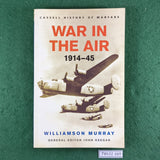 War in the Air, 1914-45 - Cassell History of Warfare - Williamson Murray - Softcover