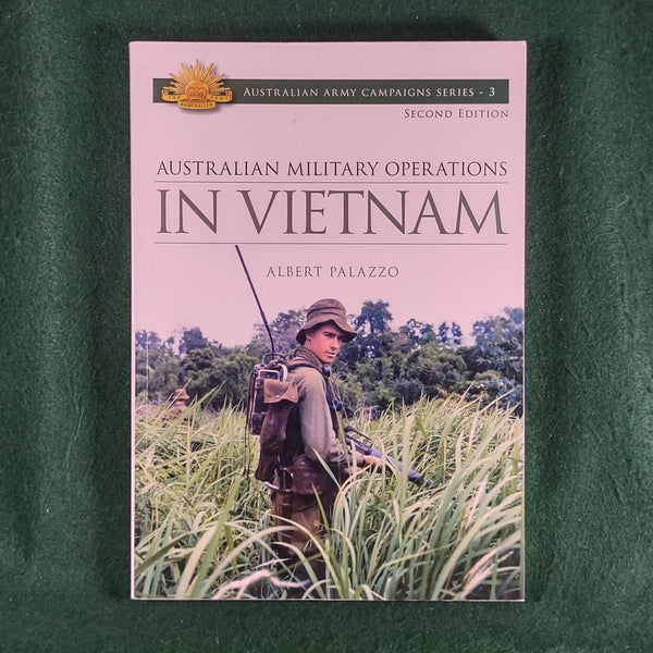 Australian Military Operations in Vietnam 2nd edition - Australian Army Campaigns Series (3) - Albert Palazzo - Softcover