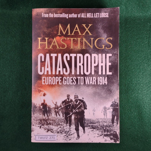 Catastrophe: Europe Goes To War, 1914 - Max Hastings - Softcover - Very Good