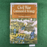 Civil War Command & Strategy - Archer Jones - Hardcover