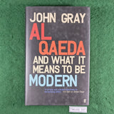 Al Qaeda And What It Means To Be Modern - John Gray - Hardcover