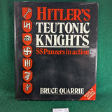 Hitler's Teutonic Knights: SS Panzers in Action - Bruce Quarrie - hardcover
