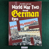 World War Two Through German Eyes - James Lucas - softcover