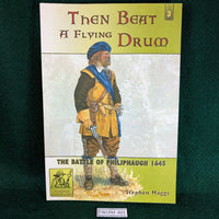 Then Beat A Flying Drum - Battle of Philiphaugh 1645 - Stephen Maggs - Softcover
