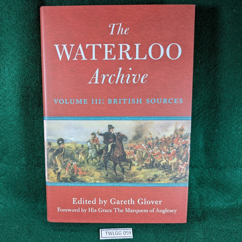 The Waterloo Archive - Vol III: British Sources - Gareth Glover - Hard ...