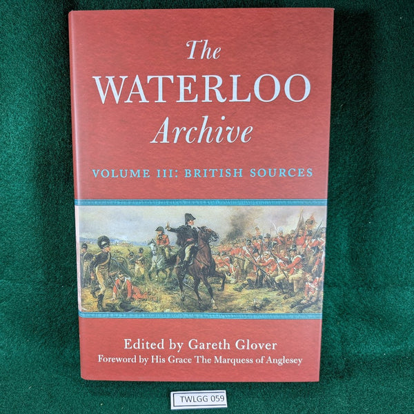 The Waterloo Archive - Vol III: British Sources - Gareth Glover - Hardcover