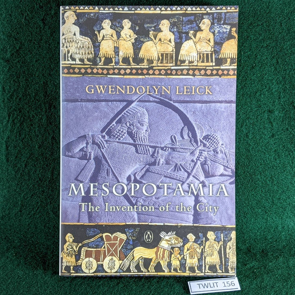 Mesopotamia The Invention of the City - Gwendolyn Leick