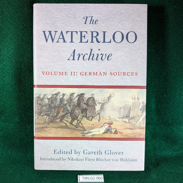 The Waterloo Archive - Vol II: German Sources - Gareth Glover - Hardcover