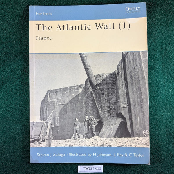 The Atlantic Wall - France - Steven J Zaloga - Osprey Fortress 63 - Softcover
