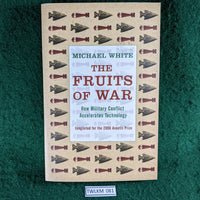 The Fruits of War - How Military Conflict Accelerates Technology - Michael White