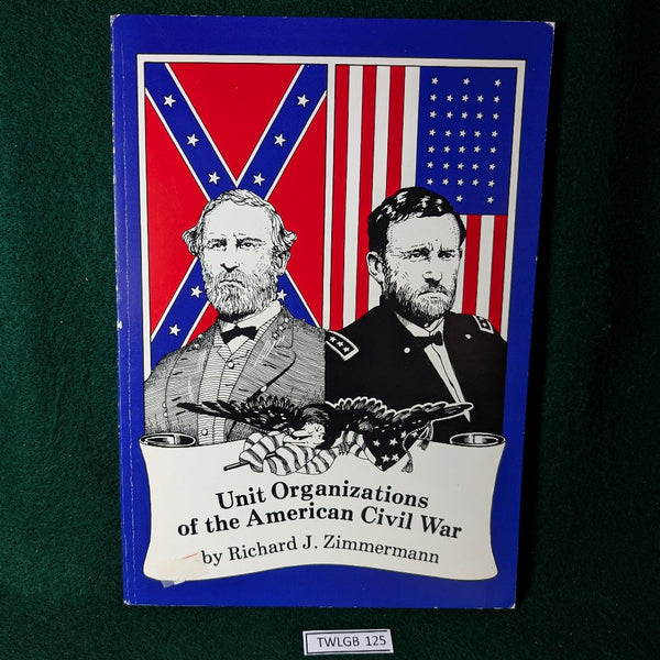 Unit Organizations of the American Civil War - Richard J Zimmerman - RAFM