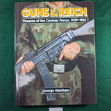 Guns of the Reich - Firearms of the German forces 1939-45 - George Markham - hardcover