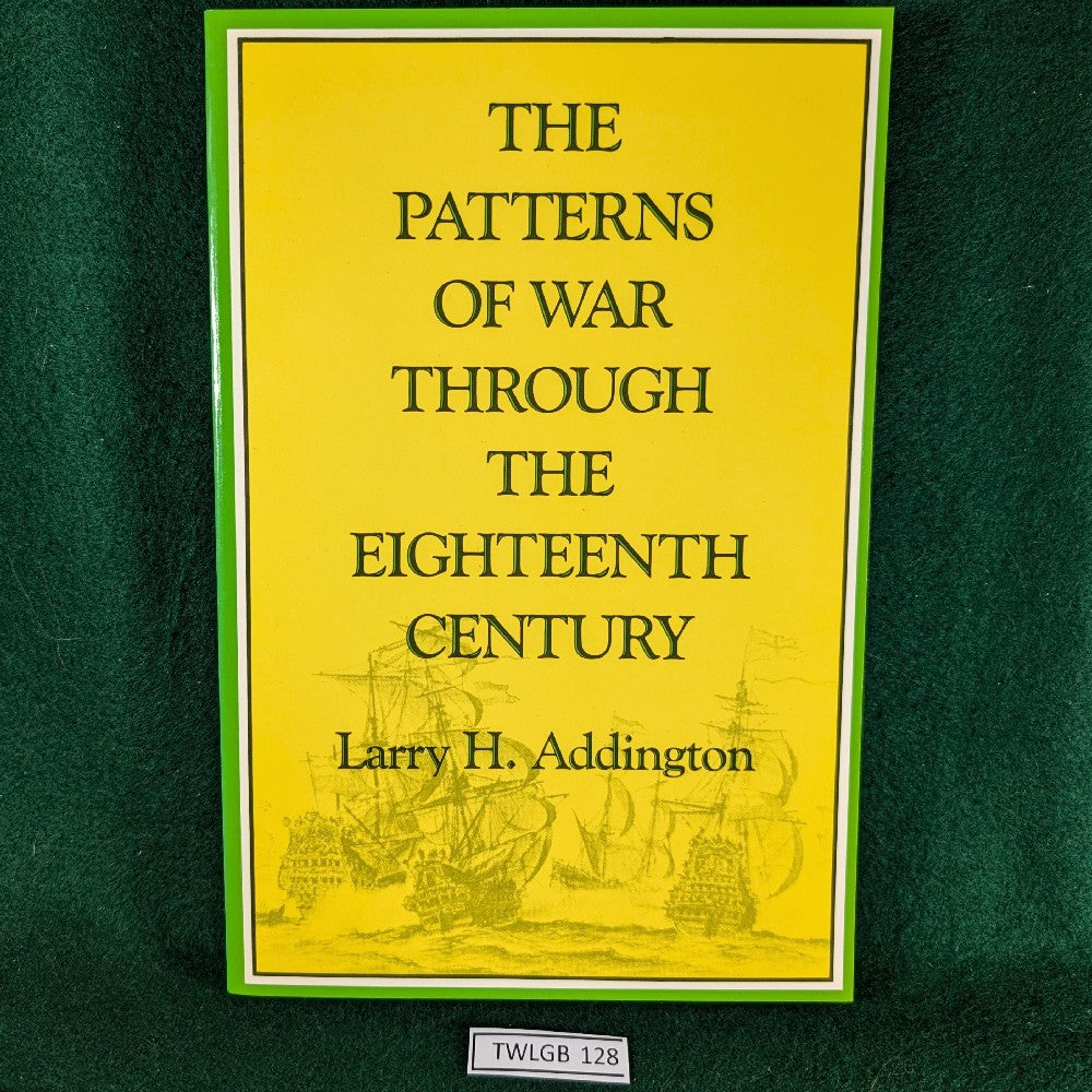 The Patterns of War Through the Eighteenth Century - Larry H Addington ...