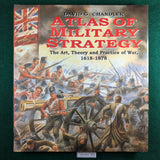 Atlas of Military Strategy: The Art, Theory and Practice of War, 1618-1878 - David G. Chandler - hardcover