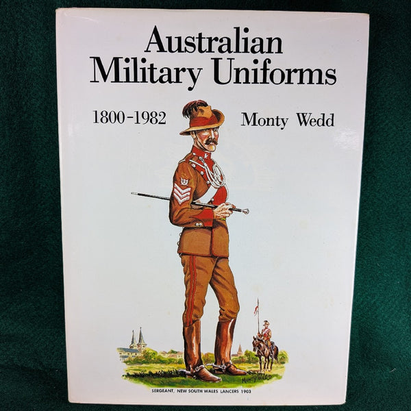 Australian Military Uniforms - 1800-1982 - Monty Wedd