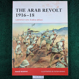 The Arab Revolt 1916-18 - Murphy & Dennis - Osprey Campaign 202