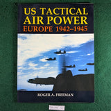 US Tactical Air Power Europe 1942-1945 - Roger A Freeman - Softcover