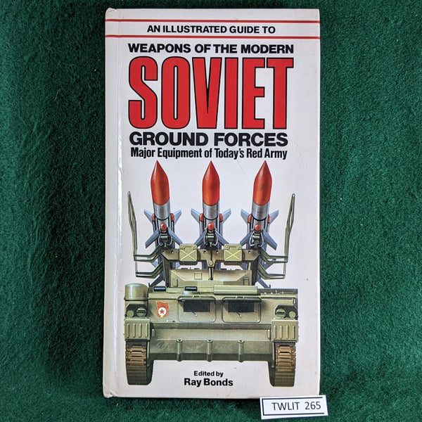 An Illustrated Guide to Weapons of the Modern Soviet Ground Forces - 1981 - Ray Bonds  - Good