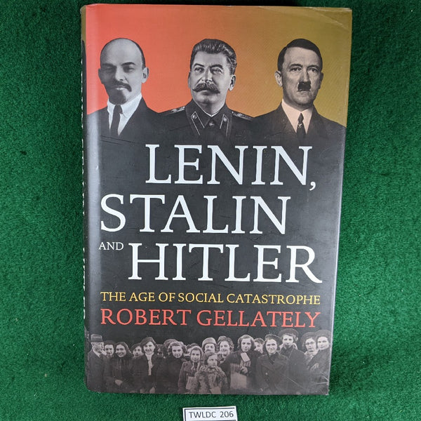 Lenin, Stalin, and Hitler: The Age of Social Catastrophe - hardcover - Robert Gellately