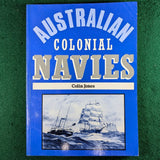 Australian Colonial Navies - Colin Jones - Softcover