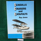 Seagulls Cruisers and Catapults - Australian Naval Viation 1913-1944 - Ray Jones