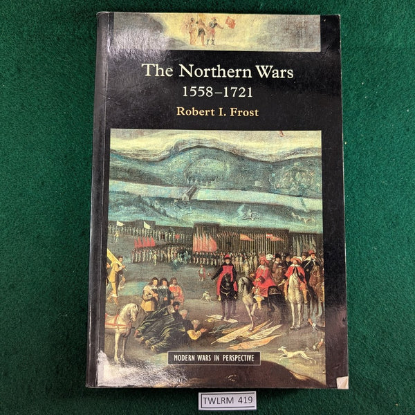 The Northern Wars 1558-1721 - Robert I Frost - softcover
