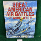 Great American Air Battles of World War II - Martin W. Bowman - hardcover