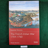 The French-Indian War 1754-1760 - Daniel Marston - Osprey Essential Histories 44
