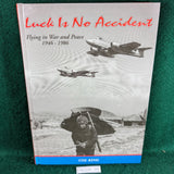 Luck Is No Accident: Flying in War and Peace 1946-1986 - Colin King - hardcover