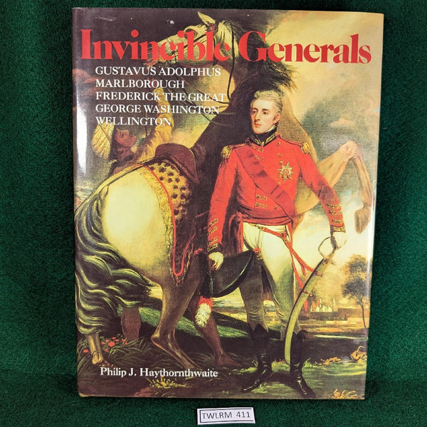 Invincible Generals - Philip J Haythornthwaite - Hardcover