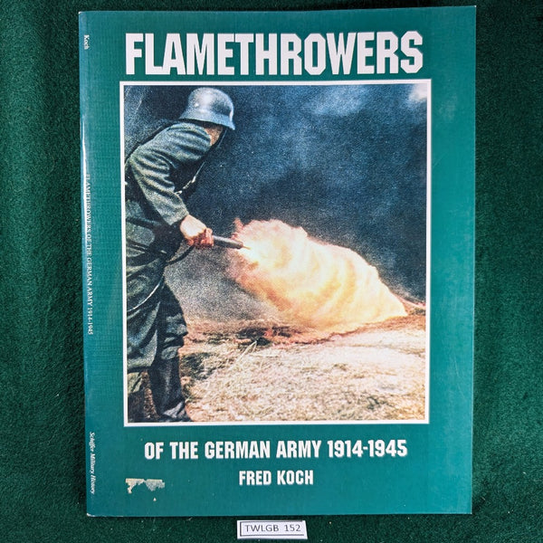 Flamethrowers of the German Army 1914-1945 - Fred Koch - softcover