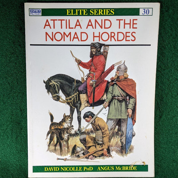 Attila and the Nomad Hordes - David Nicolle PhD, Angus McBride - Osprey Elite 30