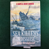 Sea Killers in Disguise: Q Ships & Decoy Raiders of WWI - Tony Bridgland - Hardcover