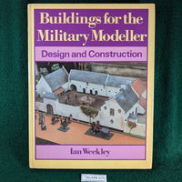 Buildings For The Military Modeller - Design and Construction - Ian Weekley