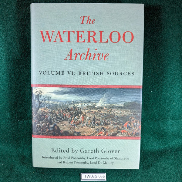 The Waterloo Archive - Vol VI: British Sources - Gareth Glover - Hardcover