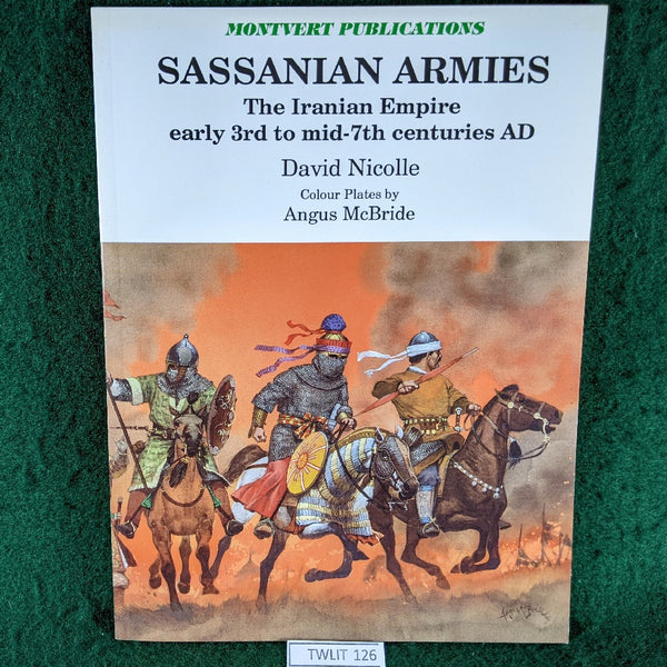 Sassanian Armies - Iranian Empire early 3rd to mid 7th centuries AD - David Nicolle, Angus McBride - Montvert Publications