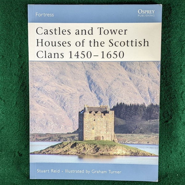 Castles and Tower Houses of the  Scottish Clans 1450-1650 - Osprey Publishing - Fortress 46 - Stuart Reid