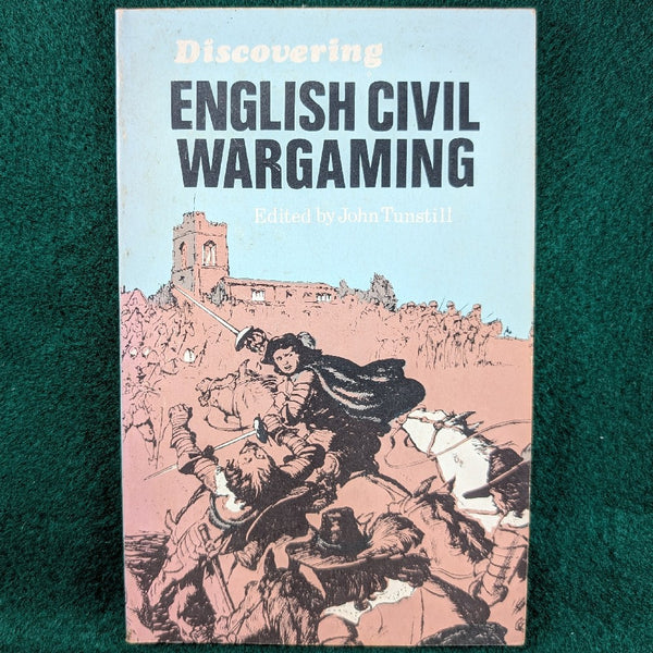 Discovering English Civil Wargaming - John Tunstill & George Gush - softcover