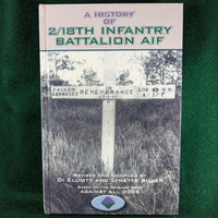 A History of the 2/18th Infantry Battalion AIF - Elliot & Silver - Hardcover
