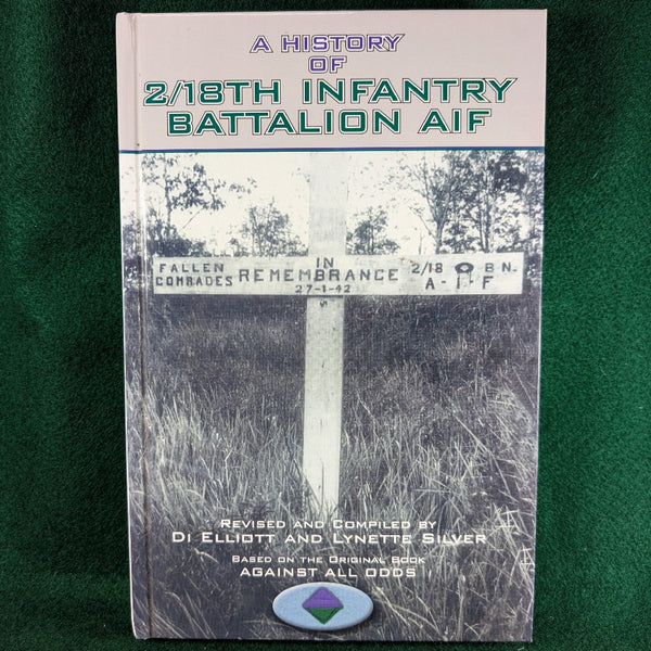 A History of the 2/18th Infantry Battalion AIF - Elliot & Silver - Hardcover