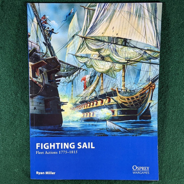 Fighting Sail - Fleet-level Naval Wargames Rules for the Age of Sail 1776-1815 - Osprey - Ryan Miller