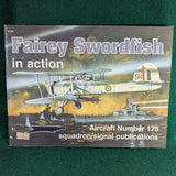 Fairey Swordfish in Action - Aircraft Number 175 - Squadron / Signal Publications - Softcover