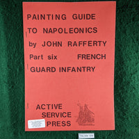 Painting Guide To Napoleonics Part 6 - French Guard Infantry - John Rafferty - softcover