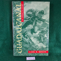 Guadalcanal - An American Story - Carl K Hixon - hardcover