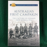 Australia's First Campaign - The Capture of German New Guinea 1914 - AMCS 29 - Robert Stevenson