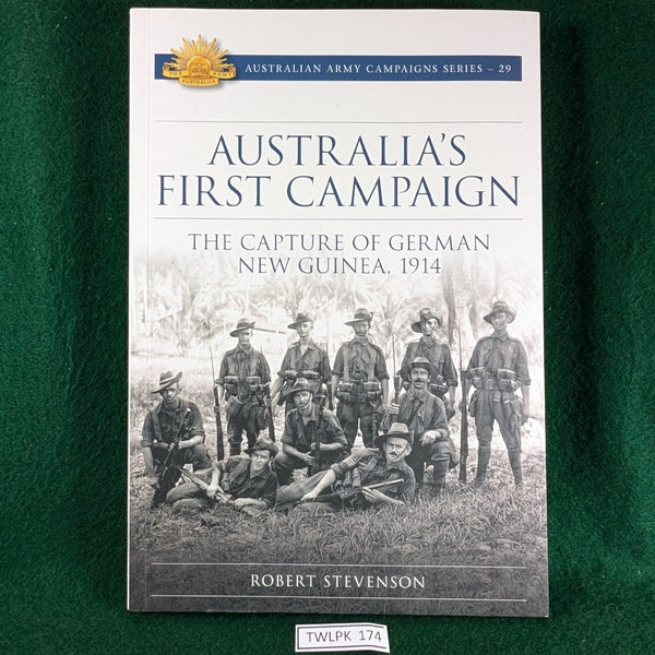 Australia's First Campaign - The Capture of German New Guinea 1914 - AMCS 29 - Robert Stevenson